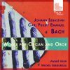 Bach J.S. & C.P.E.: Works for Organ and Oboe
